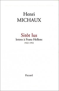 Sitôt lus - Lettres à Franz Hellens 1922-1952