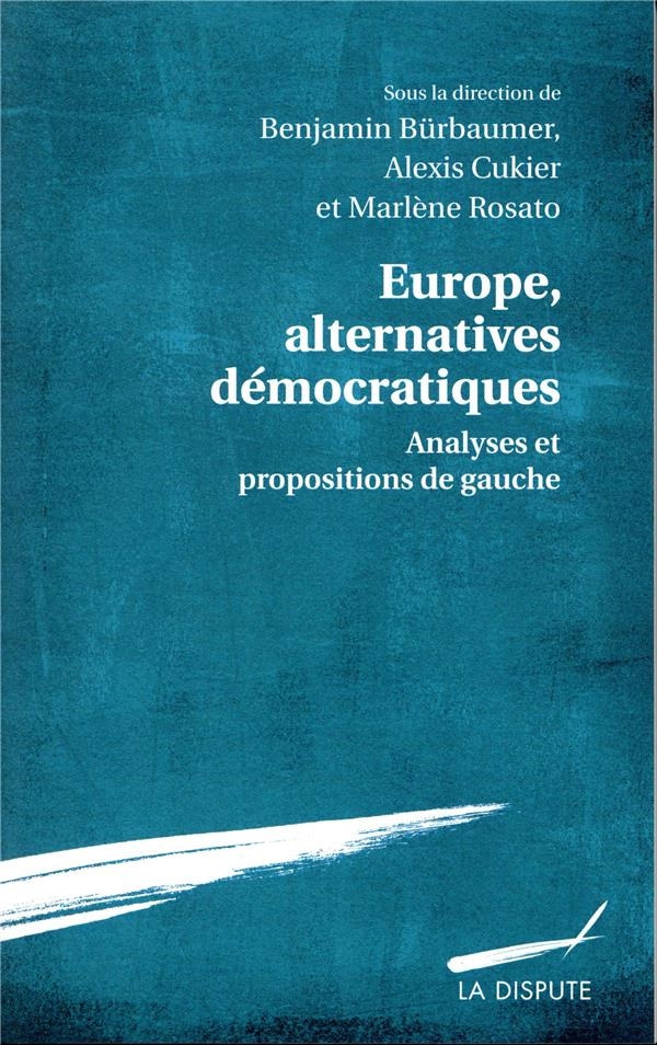 Europe, alternatives démocratiques : Analyses et propositions de gauche