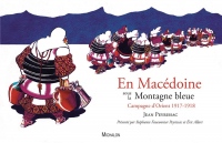 En Macédoine sous la Montagne bleue - Campagne d'Orient 1917-1918