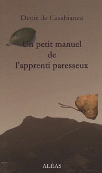 Un petit manuel de l'apprenti paresseux : (Mes paresses - exercices spirituels)