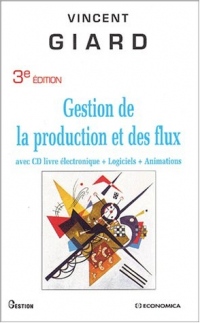 Gestion de la production et des flux (avec CD livre électronique + logiciels + animations)