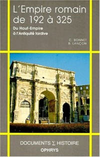 L'Empire romain de 192 à 325: Du Haut-Empire à l'Antiquité tardive