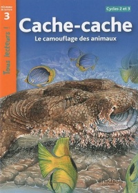 Cache-Cache - Le camouflage des animaux Niveau 3 - Tous lecteurs ! - Ed.2010
