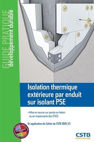 Isolation thermique extérieure par enduit sur isolant PSE: Mise en oeuvre sur parois en béton ou en maçonnerie.