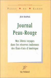 Journal Peau-Rouge. Mes libres voyages dans les réserves indiennes des Etats-Unis d'Amérique