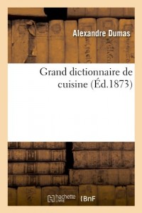 Grand dictionnaire de cuisine (Éd.1873) - I à Z