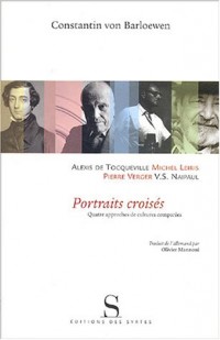 Portraits croisés : Alexis de Tocqueville, Michel Leiris, V-S Naipaul, Pierre Verger. Quatre approches culturelles comparées