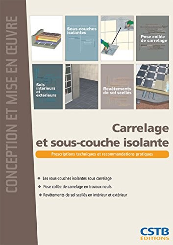 Carrelage et sous-couche isolante: Prescriptions techniques et recommandations pratiques