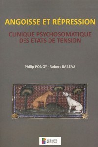 Angoisse et répression : Clinique psychomatique des états de tension