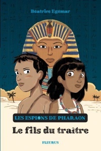 Les Espions de Pharaon : Le Fils du traître