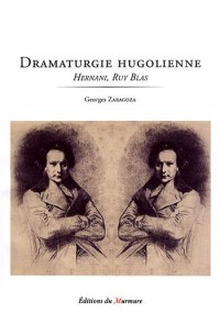 Dramaturgie hugolienne : Hernani, Ruy Blas