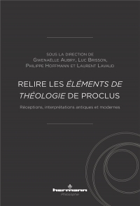 Relire les Éléments de théologie de Proclus: Réceptions, interprétations antiques et modernes