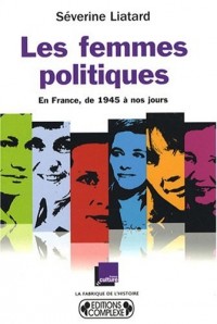 Les femmes politiques : En France, de 1945 à nos jours