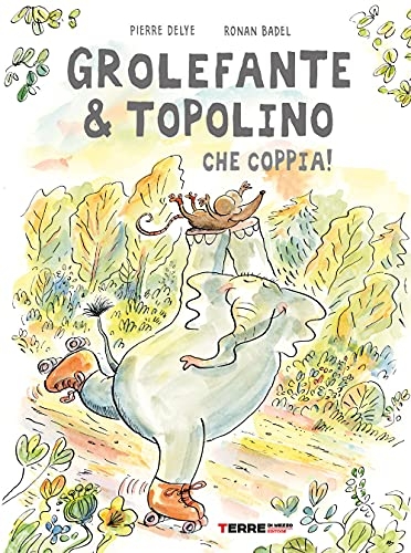 Grolefante & Topolino. Che coppia! Ediz. a colori [9788861897335]