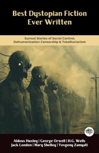 Meilleure fiction dystopique jamais écrite : histoires surréalistes de contrôle social, déshumanisation, censure et totalitarisme (y compris Brave New World, 1984, The Time Machine) (Grapevine Books)