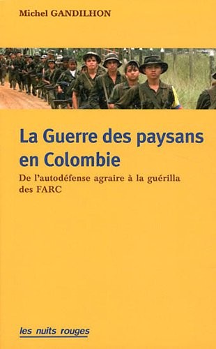 La guerre des paysans en Colombie. De l'autodéfense agraire à la guérilla des farc