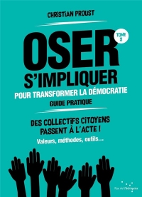 Oser s'impliquer pour transformer la démocratie (guide prati