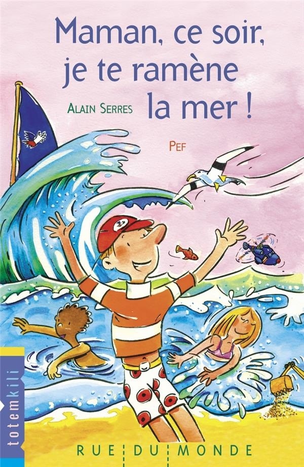Maman, Ce Soir, Je Te Ramene la Mer !