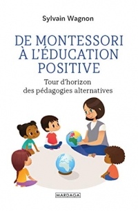 De Montessori à l'éducation positive: Tour d'horizon des pédagogies alternatives (PSYCHOLOGIE GRA)