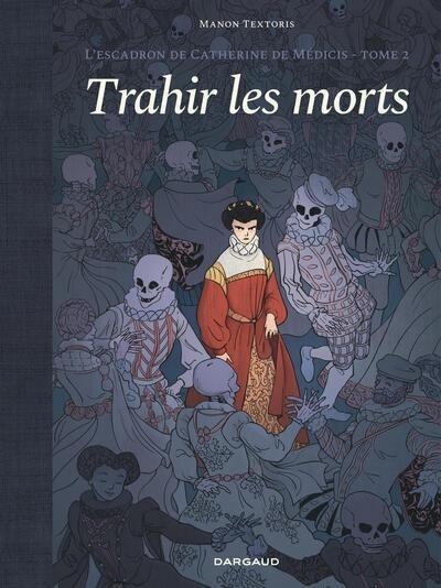 L'escadron de Catherine de Médicis - Tome 2 - Tome 2