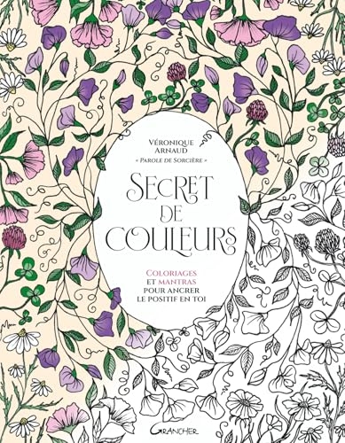Secret de couleurs - Coloriages et mantras pour ancrer le positif en toi