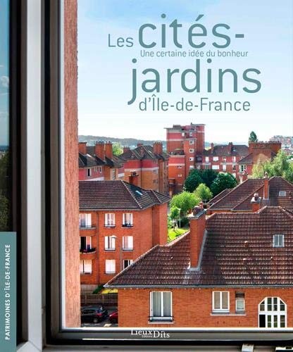 Les cités-jardins d'Ile-de-France : Une certaine idée du bonheur