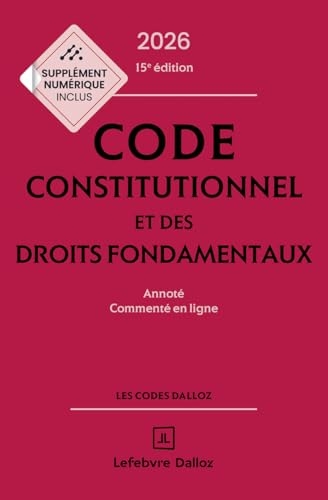 Code constitutionnel et des droits fondamentaux 2026 annoté et commenté en ligne. 15e éd.