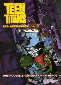 Teen Titans - Les aventures, Tome 1 : Une nouvelle génération de héros