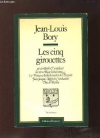 Les cinq girouettes, ou, Servitudes et souplesses et [i.e. de] Son Altesse Sérénissime le prince archichancelier de l'Empire, Jean-Jacques Régis de Cambacérès, duc de Parme