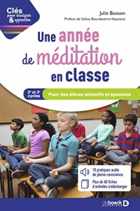 Une année de méditation en classe: Pour des élèves attentifs et épanouis - cycles 2 et 3 (2021)