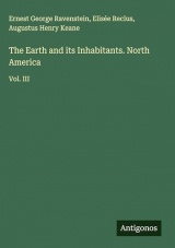 The Earth and its Inhabitants. North America: Vol. III