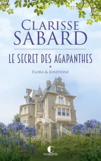 Le secret des Agapanthes : Flora & Joséphine: Le secret des Agapanthes : Tome 1