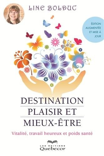 Destination plaisir et mieux-être - édition augmentée et mise à jour