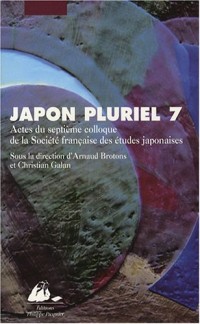 Japon pluriel 7 : Actes du septième colloque de la Société française des études japonaises