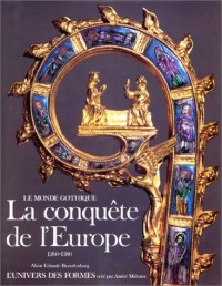 Le Monde gothique. La Conquête de l'Europe