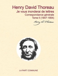 Je vous inonderai de lettres -Correspondance générale tome ii (1847-1854)
