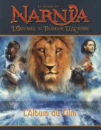 Le Monde de Narnia : L'Odyssée du Passeur d'Aurore: L'Album du film