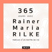 365 jours avec Rainer Maria Rilke. Paroles d'un maître de vie