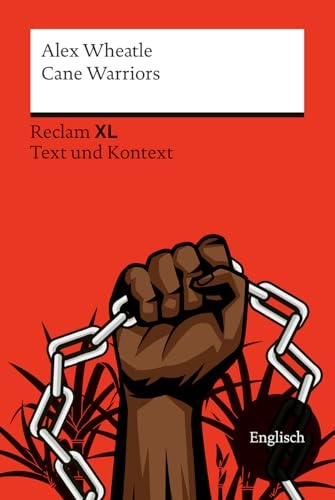 Cane Warriors. Fremdsprachentexte Reclam XL - Text und Kontext. Englischer Text mit Worterklärungen und Materialien. Niveau B1-B2 (GER): Ein historischer Roman über den Kampf gegen Sklaverei [9783150145326]