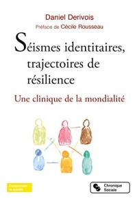 Séismes identitaires, trajectoires de résilience: Une clinique de la mondialité
