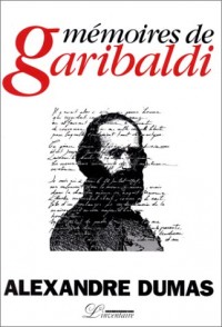Mémoires de Garibaldi. suivi de Les Garibaldiens