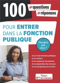 100 questions-réponses pour entrer dans la fonction publique : Concours, examens, recrutements