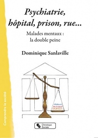 Psychiatrie, hôpital, prison, rue... : Malades mentaux : la double peine