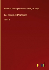 Les essais de Montaigne: Tome 2