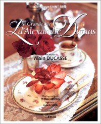 La Grande Vie d'Alexandre Dumas : Recettes d'Alain Ducasse