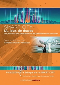 SMART CITY : IA, jeux de dupes - Les pouvoirs des simulations et les simulations des pouvoirs