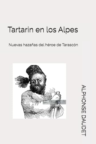 Tartarin en los Alpes: Nuevas hazañas del héroe de Tarascón [9798314362921]
