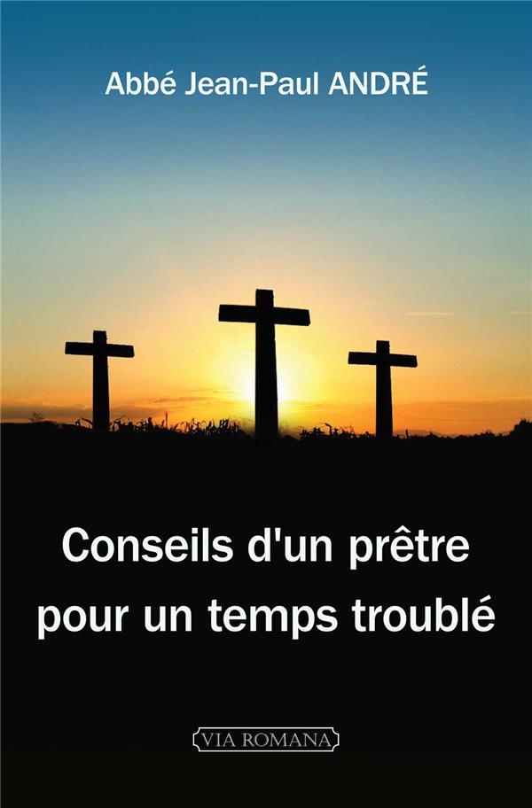 Conseils d'un prêtre pour notre temps
