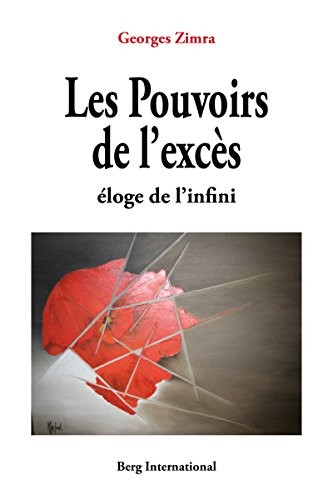 Les pouvoirs de l'excès: Eloge de l'infini.