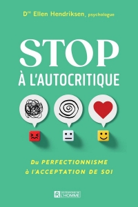 Stop à l'autocritique - Du perfectionnisme à l'acceptation de soi